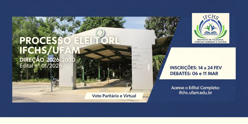 IFCHS/UFAM Abre Processo Eleitoral para Escolha de Direção (Gestão 2026-2030)